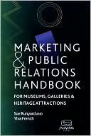 Book cover image of Marketing and Public Relations Handbook for Museums, Galleries and Heritage Attractions by Ylva French