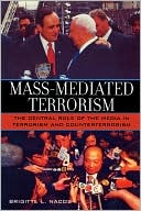 Brigitte L. Nacos: Mass-Mediated Terrorism
