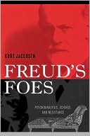 Book cover image of Freud's Foes: Psychoanalysis, Science, and Resistance by Kurt Jacobsen