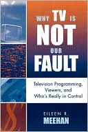 Book cover image of Why Tv Is Not Our Fault by Eileen R. Meehan