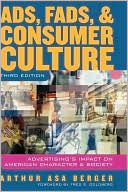 Book cover image of Ads, Fads, And Consumer Culture by Arthur Asa Berger
