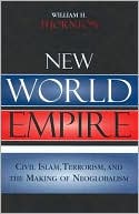 William H. Thornton: New World Empire: Civil Islam, Terrorism, and the Making of Neoglobalism