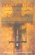 Book cover image of Pondering the Passion by Philip A. Cunningham