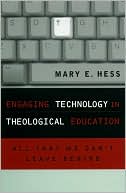 Book cover image of Engaging Technology in Theological Education: All That We Can't Leave Behind by Mary E. Hess