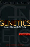 Thomas A. Shannon: Genetics: Science, Ethics, and Public Policy: A Reader (Readings in Bioethics Series)