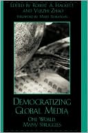 Book cover image of Democratizing Global Media by Robert A. Hackett