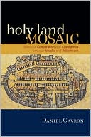 Book cover image of Holy Land Mosaic: Stories of Cooperation and Coexistence Between Israelis and Palestinians by Daniel Gavron