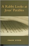 Book cover image of Rabbi Looks At Jesus' Parables by Frank Stern