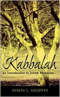 Book cover image of Kabbalah: An Introduction to Jewish Mysticism by Byron L. Sherwin