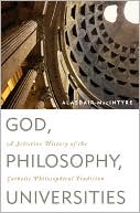 Alasdair MacIntyre: God, philosophy, universities: A Selective History of the Catholic Philosophical Tradition