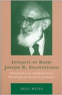 Book cover image of Insights of Rabbi Joseph B. Soloveitchik: Discourses on Fundamental Theological Issues in Judaism by Saul Weiss