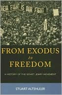 Stuart Altshuler: From Exodus to Freedom: The History of the Soviet Jewry Movement