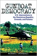 Book cover image of Gunboat Democracy: U.S. Interventions in the Dominican Republic, Grenada, and Panama by Russell Crandall