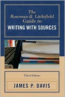 James P. Davis: The Rowman & Littlefield Guide to Writing with Sources