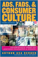 Arthur Asa Berger: Ads, Fads, and Consumer Culture: Advertising's Impact on American Character and Society