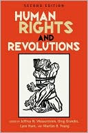 Jeffrey N. Wasserstrom: Human Rights And Revolutions (Revised)