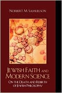 Book cover image of Jewish Faith and Modern Science: On the Death and Rebirth of Jewish Philosophy by Norbert M. Samuelson