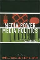 Mark J. Rozell: Media Power, Media Politics