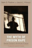 Book cover image of Myth of Prison Rape: Sexual Culture in American Prisons by Mark S. Fleisher