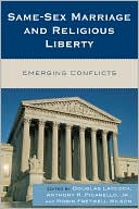 Douglas Laycock: Same-Sex Marriage and Religious Liberty: Emerging Conflicts