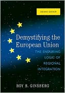 Book cover image of Demystifying the European Union: The Enduring Logic of Regional Integration by Roy H. Ginsberg