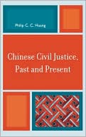 Philip C. C. Huang: Chinese Civil Justice, Past and Present
