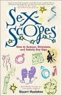Stuart Hazleton: Sexscopes: How to Seduce, Stimulate, and Satisfy Any Sign