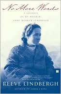 Reeve Lindbergh: No More Words: A Journal of My Mother, Anne Morrow Lindbergh