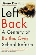 Book cover image of Left Back: A Century of Battles over School Reform by Diane Ravitch