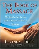 Lucinda Lidell: The Book of Massage: The Complete Step-by-Step Guide to Eastern and Western Technique