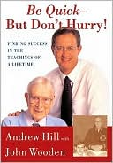 Andrew Hill: Be Quick--But Don't Hurry! Finding Success in the Teachings of a Lifetime