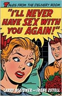 Irene Zutell: I'll Never Have Sex with You Again!: Tales from the Delivery Room