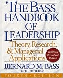 Bernard M. Bass: The Bass Handbook of Leadership: Theory, Research, and Managerial Applications