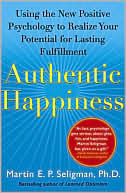 Book cover image of Authentic Happiness: Using the New Positive Psychology to Realize Your Potential for Lasting Fulfillment by Martin Seligman