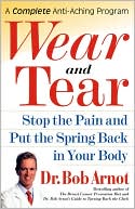 Book cover image of Wear and Tear: Stop the Pain and Put the Spring Back in Your Body by Dr. Bob Arnot