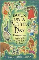 Book cover image of Born on a Rotten Day: Illuminating and Coping with the Dark Side of the Zodiac by Hazel Dixon-Cooper
