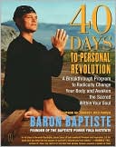 Book cover image of 40 Days to Personal Revolution: A Breakthrough Program to Radically Change Your Body and Awaken the Sacred Within Your Soul by Baron Baptiste