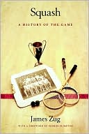 James Zug: Squash: A History of the Game
