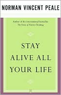 Book cover image of Stay Alive All Your Life by Norman Vincent Peale