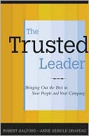 Book cover image of The Trusted Leader: Bringing Out the Best in Your People and Your Company by Robert Galford