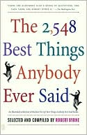 Book cover image of The 2,548 Best Things Anybody Ever Said by Robert Byrne