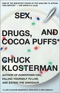 Chuck Klosterman: Sex, Drugs, and Cocoa Puffs: A Low Culture Manifesto