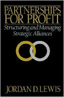 Jordan D. Lewis: Partnerships for Profit: Structuring and Managing Strategic Alliances