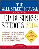 Book cover image of The Wall Street Journal Guide to the Top Business Schools 2004 by Ronald J. Alsop
