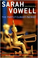 Book cover image of The Partly Cloudy Patriot by Sarah Vowell