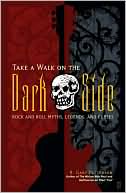 Book cover image of Take a Walk on the Dark Side: Rock and Roll Myths, Legends, and Curses by R. Gary Patterson