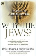 Dennis Prager: Why the Jews?: The Reason for Antisemitism