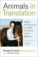 Book cover image of Animals in Translation: Using the Mysteries of Autism to Decode Animal Behavior by Temple Grandin