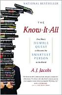Book cover image of The Know-It-All: One Man's Humble Quest to Become the Smartest Person in the World by A. J. Jacobs
