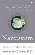 Alexander Lowen: Narcissism: Denial of the True Self